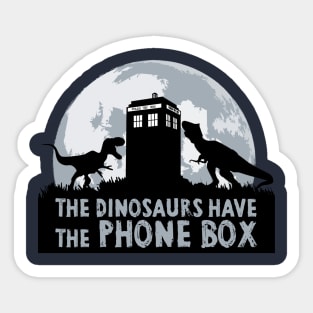 The Dinosaurs Have The Phone Box Sticker